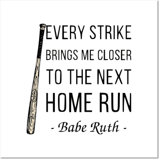 Every Strike Brings Me Closer to Home Run Babe Ruth 1 Posters and Art